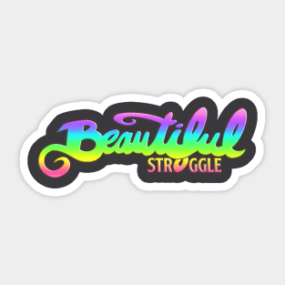 Beautiful Struggle Sticker